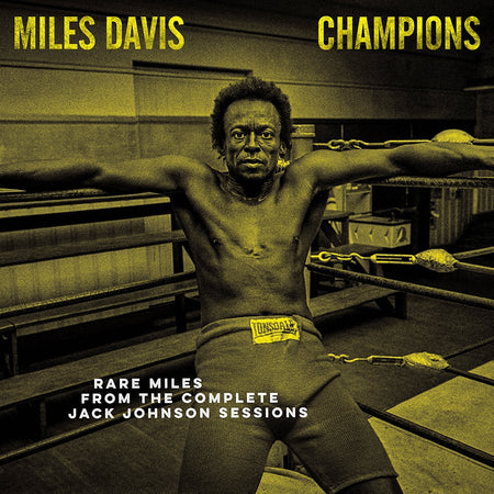 Miles Davis - Champions: Rare Miles from the Complete Jack Johnson Sessions (Yellow Vinyl) Vinyl > LP Columbia Records
