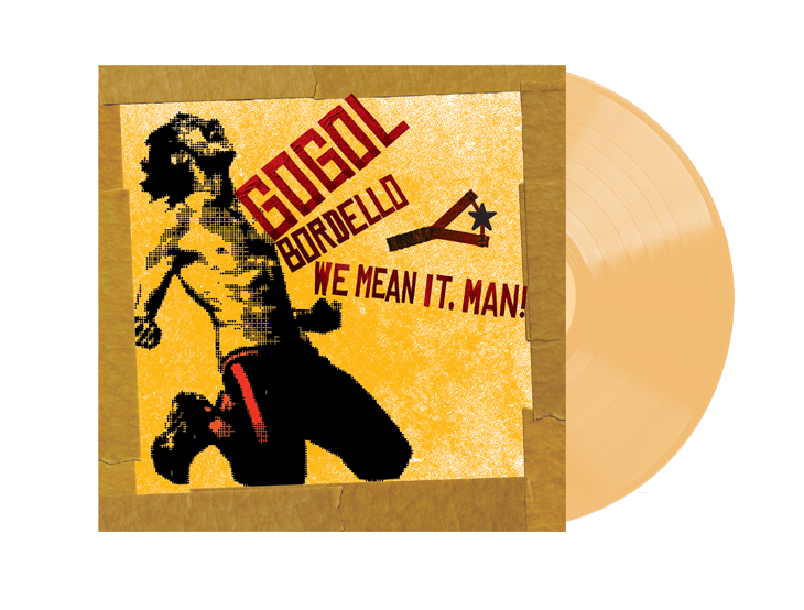 [PREORDER] Gogol Bordello - We Mean It, Man!