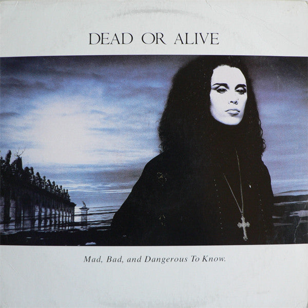 Dead Or Alive – Mad, Bad And Dangerous To Know – Release:bcf76490-5cc6-4557-bcd8-087a8e737d46 (cover)