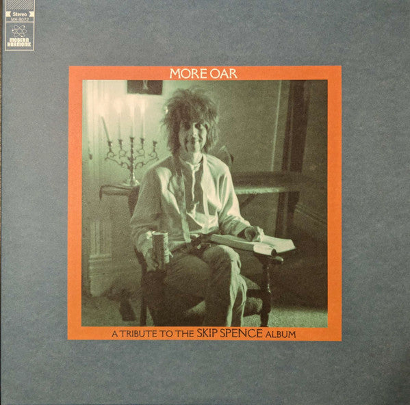 Various - More Oar - A Tribute To The Skip Spence Album Record Modern Harmonic 2019 / US / Modern Harmonic / 33MNR NEW NEW