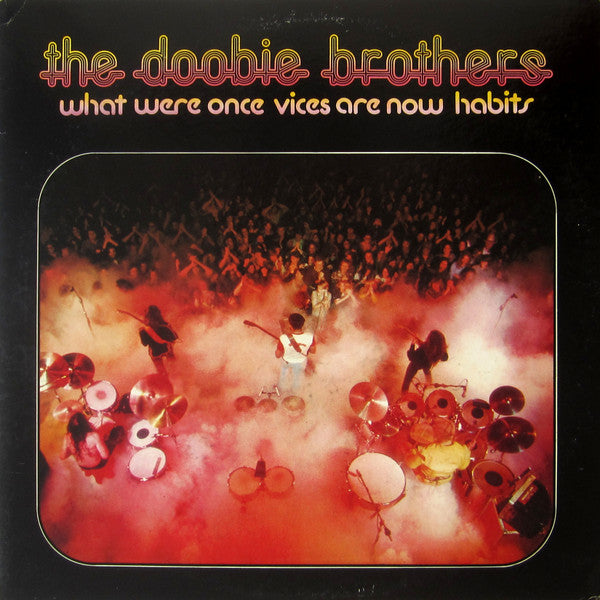 The Doobie Brothers - What Were Once Vices Are Now Habits Record Warner Bros. Records 1974 / US / Warner Bros. Records / 1JYBN VG VG