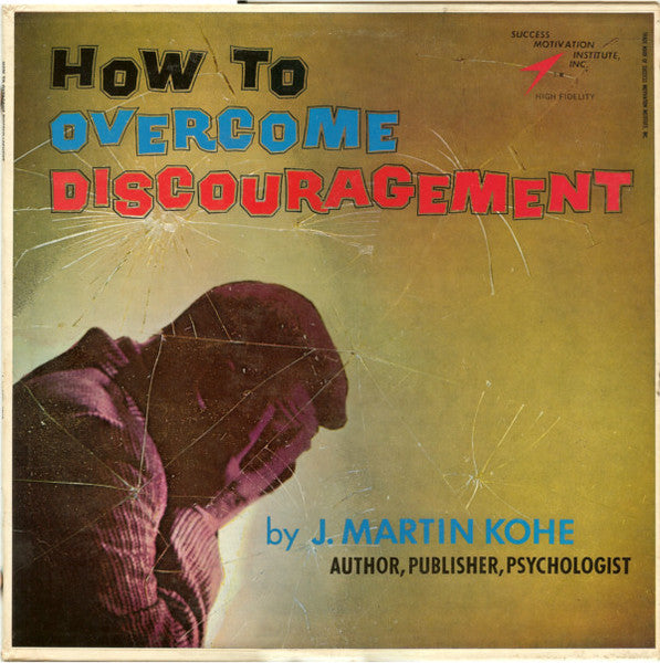 J. Martin Kohe – How To Overcome Discouragement – Release:c4e47008-b599-4544-bf5b-f199b4b821e9 (cover)