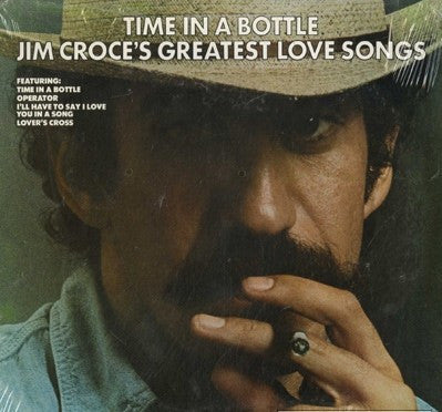 Jim Croce – Time In A Bottle Jim Croce's Greatest Love Songs – Release:f2ea9be7-74ff-432d-9272-c34a720903c8 (cover)