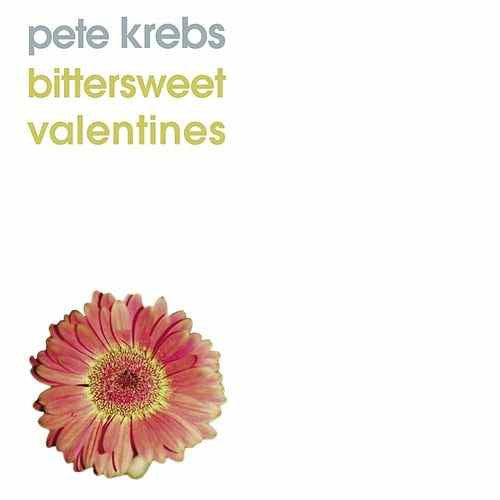 Pete Krebs – Bittersweet Valentines – Release:21c318ee-5948-4305-b928-fd6ea8af57f5 (cover)