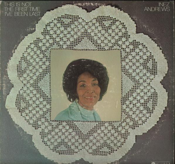 Inez Andrews – This Is Not The First Time I've Been Last – Release:1a0fb29e-9c0d-47c2-9b58-46f99818345f (cover)