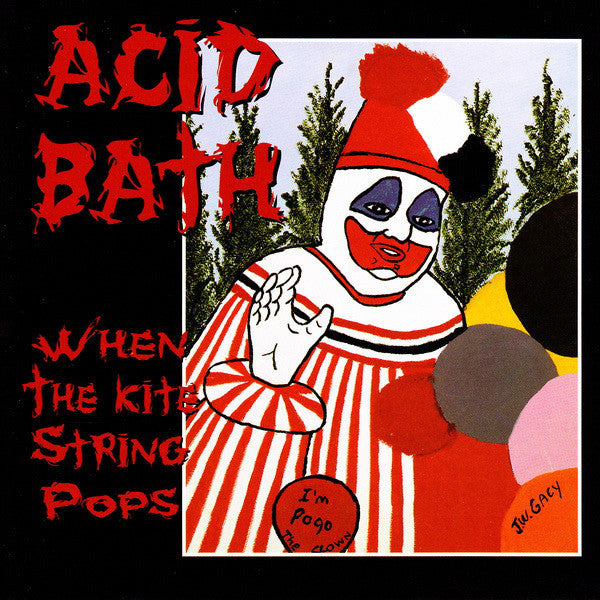 Acid Bath - When The Kite String Pops Record Rotten Records 2020 / US / CD Video Manufacturing / Rotten Records / WPK4S NEW NEW