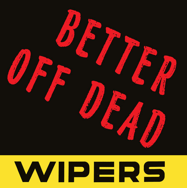 Wipers – Better Off Dead – Release:d49cea0d-ab20-4bc0-bfbc-d647384f3408 (cover)
