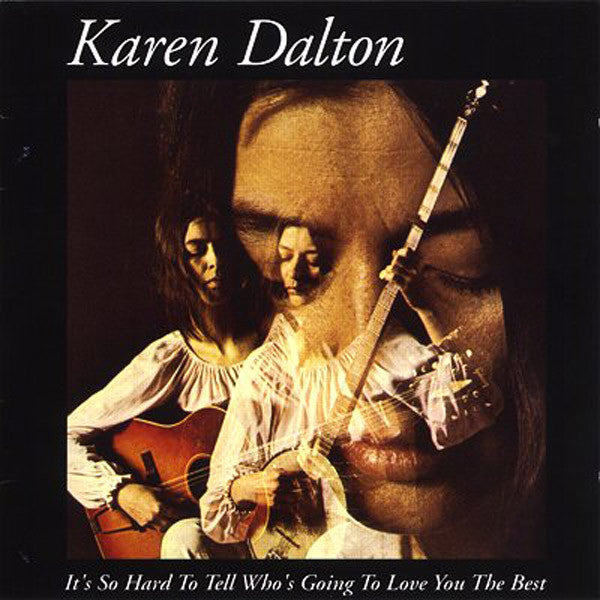 Karen Dalton – It's So Hard To Tell Who's Going To Love You The Best – Release:42502ec3-37c4-4c57-8e07-ae5f7e29b641 (cover)