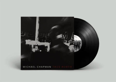 Michael Chapman - True North (Black Vinyl) Vinyl > LP Paradise Of Bachelors NEW NEW