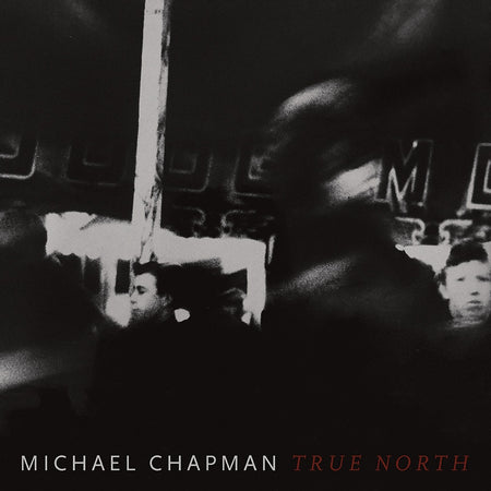 Michael Chapman - True North (Black Vinyl) Vinyl > LP Paradise Of Bachelors