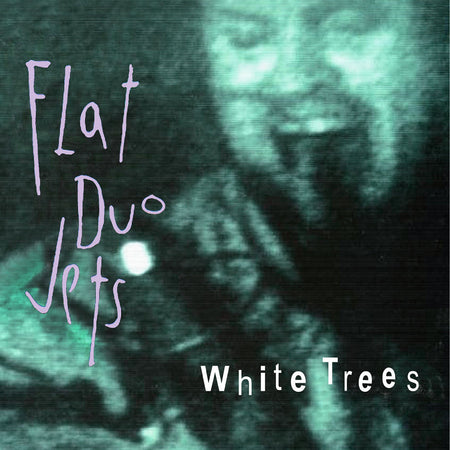Flat Duo Jets - White Trees (White Tree Vinyl) Vinyl > LP Propeller Sound Recordings